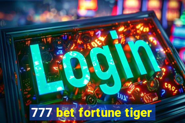 777 bet fortune tiger